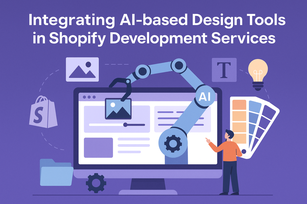 Integrating AI-based Design Tools in Shopify Development Services
