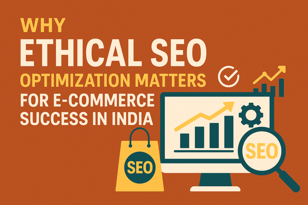 Why Ethical SEO Optimization Matters for E‑Commerce Success in India