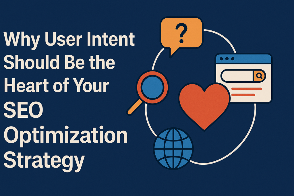 Why User Intent Should Be the Heart of Your SEO Optimization Strategy